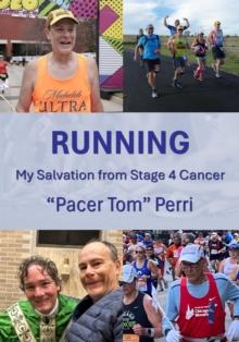 RUNNING: My Salvation from Stage 4 Cancer