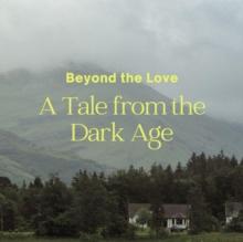 Beyond the Love  A Tale from the Dark Age