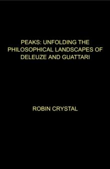 Peaks: Unfolding the Philosophical Landscapes of Deleuze and Guattari