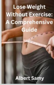 How to Lose Weight Without Exercising: A Comprehensive Guide