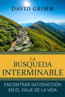 La Busqueda Interminable: Encontrando Satisfaccion en el Viaje de la Vida