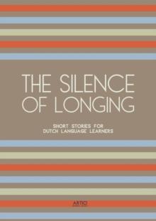 Silence of Longing: Short Stories for Dutch Language Learners