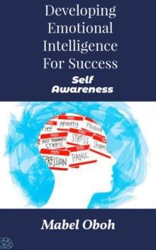 Developing Emotional Intelligence For Success - Self-Awareness