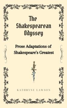 Shakespearean Odyssey: Prose Adaptations of Shakespeare's Greatest.