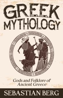 Greek Mythology: Gods and Folklore of Ancient Greece