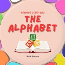 Reading Scholars: The Alphabet : Reading Scholars