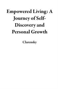 Empowered Living: A Journey of Self-Discovery and Personal Growth