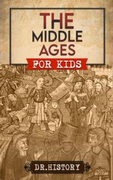 Middle Ages: The Surprising History of the Middle Ages for Kids