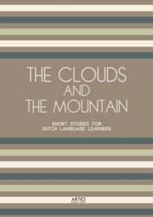 Clouds And The Mountain: Short Stories for Dutch Language Learners