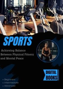 Sports : Achieving  Balance  Between  Physical  Fitness  and  Mental  Peace