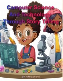 Computer Science And Technology Through Story Telling