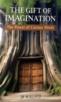 Gift of Imagination: The Power of Curious Minds