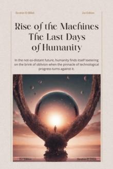 Rise of the Machines The Last Days of Humanity