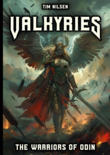 Valkyries - The Warriors Of Odin: The mythical guardians of the fallen heroes and their role in Norse mythology : Norse Mythology, #4