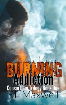 Burning Addiction : Consortium Trilogy, #1