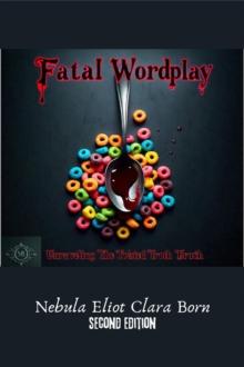 Fatal Wordplay: Unraveling The Twisted Truth (Second Edition) : Fatal Wordplay