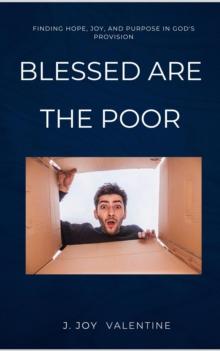 Blessed Are the Poor: Finding Hope, Joy, and Purpose in God's Provision