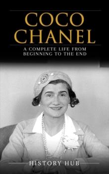 Coco Chanel: A Complete Life from Beginning to the End