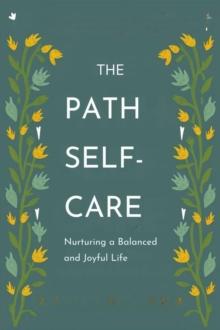 Path to Self-Care: Nurturing a Balanced and Joyful Life