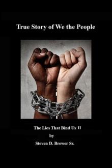 True Story of We the People, the lies that bind us II