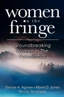 Women On The Fringe: Groundbreaking Women In The Paranormal