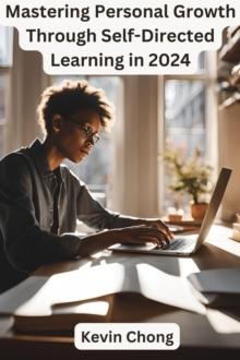 Mastering Personal Growth Through Self-Directed Learning in 2024