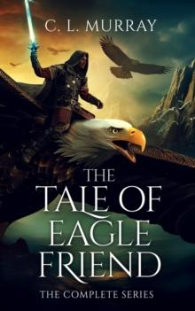 Tale of Eaglefriend: The Complete 4-Book Series