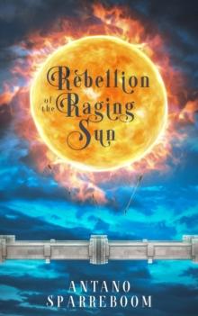 Rebellion of the Raging Sun : The Ankuan Trilogy, #2