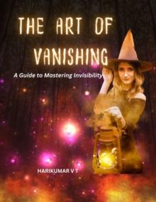 Art of Vanishing: A Guide to Mastering Invisibility