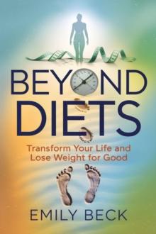 Beyond Diets: Transform Your Life and Lose Weight for Good