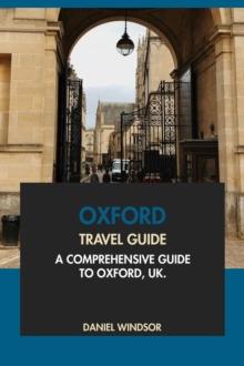 Oxford Travel Guide: A Comprehensive Guide to Oxford, UK