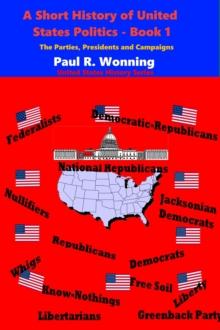 Short History of United States Politics - Book 1 : United States History Series, #3