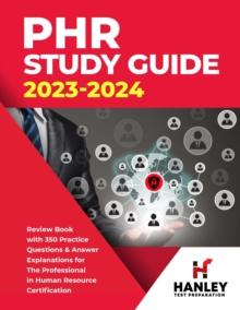 PHR Study Guide 2023-2024: Review Book With 350 Practice Questions and Answer Explanations for the Professional in Human Resources Certification