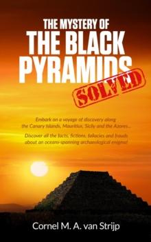 Mystery of the Black Pyramids... Solved!