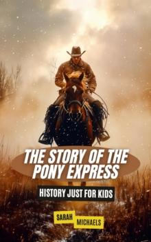 Story of the Pony Express: History Just for Kids