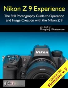 Nikon Z 9 Experience - Updated for Firmware 5 - Photography User Guide Book for the Nikon Z9