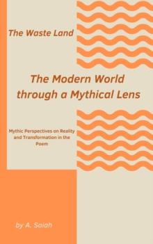 Waste Land: The Modern World through a Mythical Lens