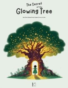 Secret Of The Glowing Tree And Other Bilingual French-English Stories for Kids