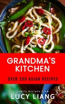 Grandma's Kitchen:  Over 100 Asian Recipes