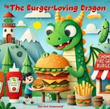 Burger-Loving Dragon : Dragon's Yummy Yums