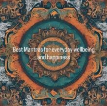 Best Mantras for everyday wellbeing and happiness