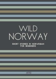 Wild Norway: Short Stories In Norwegian for Beginners