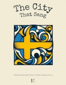 City That Sang:  Bilingual Swedish-English Stories for Swedish Language Learners