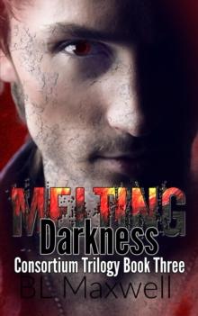 Melting Darkness : Consortium Trilogy, #3