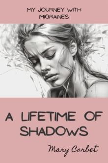 Lifetime of Shadows: My Journey with Migraines