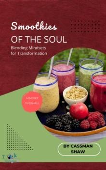 Smoothies of the Soul: Blending Mindsets for Transformation