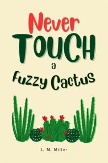 Never Touch a Fuzzy Cactus