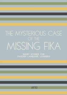 Mysterious Case of the Missing Fika: Short Stories for Swedish Language Learners