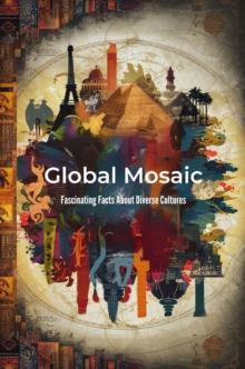 Global Mosaic: Fascinating Facts About Diverse Cultures