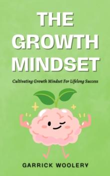 Growth Mindset - Cultivating Growth Mindset For Lifelong Success